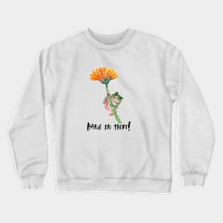 Hang in there Crewneck Sweatshirt